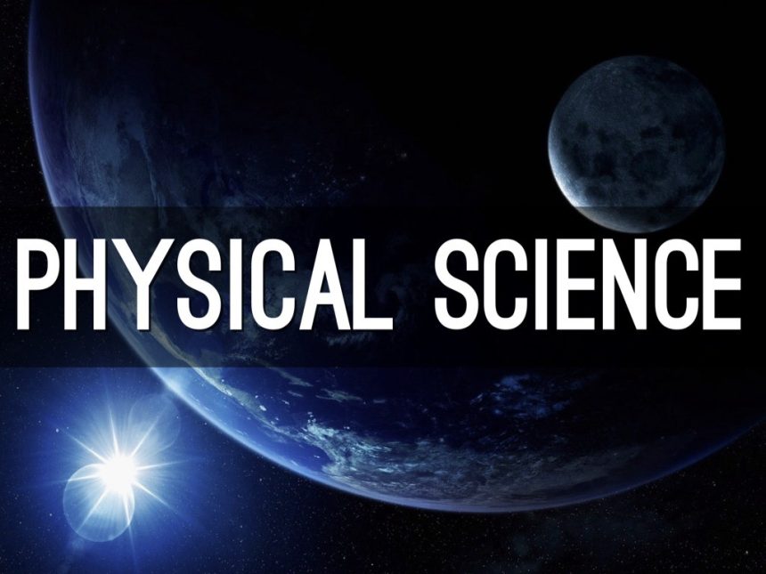 Physical Sciences: Exploring Natural Laws and Phenomena