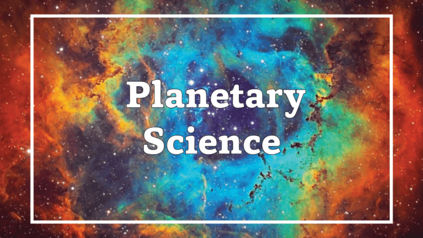 Exploring Planetary Science: Earth and Beyond Mysteries